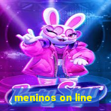 meninos on line